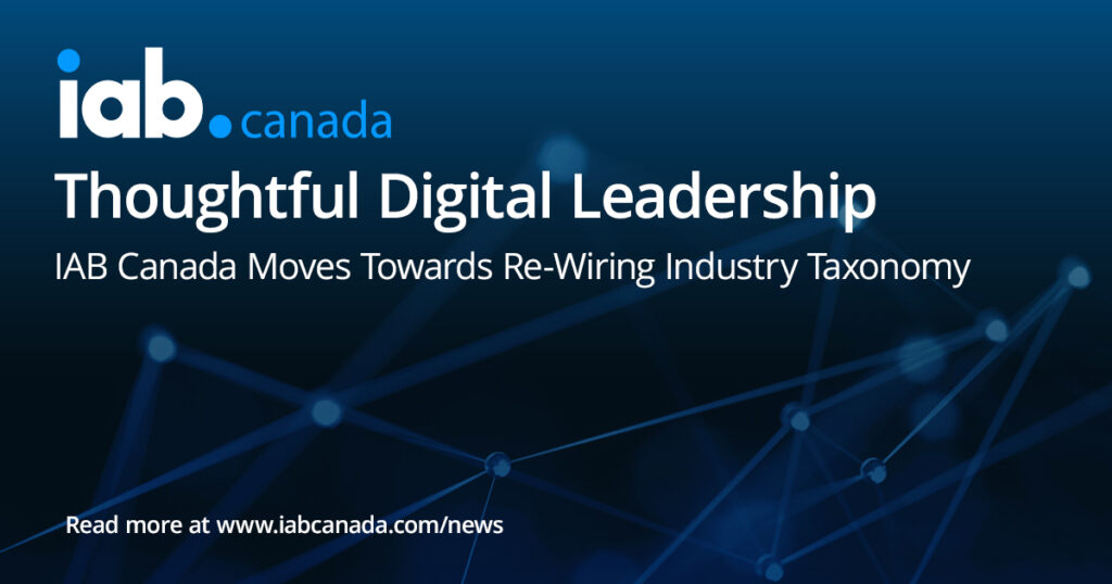 Thoughtful Digital Leadership - IAB Canada Moves Towards Re-Wiring Industry Taxonomy